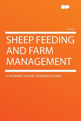 Sheep Feeding and Farm Management - Doane, D Howard (Duane Howard)