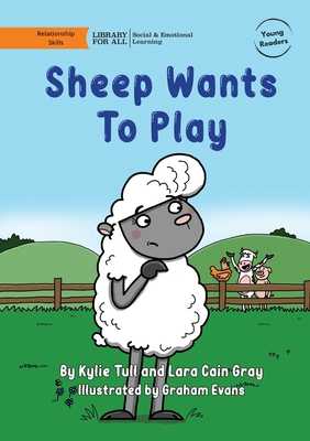 Sheep Wants To Play - Tull, Kylie, and Cain Gray, Lara
