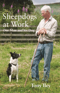 Sheepdogs at Work: One Man and His Dog
