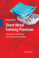 Sheet Metal Forming Processes: Constitutive Modelling and Numerical Simulation