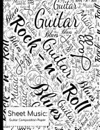 Sheet Music: Guitar Composition Paper: Compose Your Own Sheet Music!