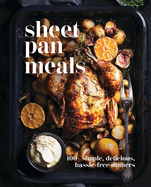 Sheet-Pan Meals: 100+ Simple, Delicious, Hassle-Free Dinners
