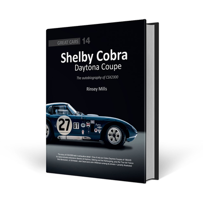 Shelby Cobra Daytona Coupe: The autobiography of CSX2300 - Mills, Rinsey