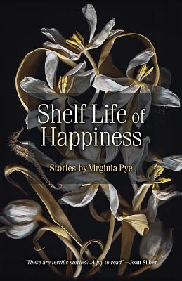 Shelf Life of Happiness - Pye, Virginia