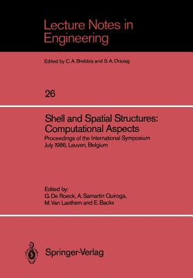 Shell and Spatial Structures: Computational Aspects: Proceedings of the International Symposium July 1986, Leuven, Belgium - De Roeck, Guido (Editor), and Samartin Quiroga, Avelino (Editor), and Van Laethem, Marcel A V a (Editor)