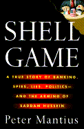 Shell Game: A True Story of Greed, Power, Banking, and Clandestine Politics
