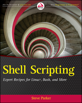 Shell Scripting: Expert Recipes for Linux, Bash, and more - Parker, Steve