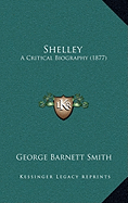 Shelley: A Critical Biography (1877)