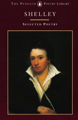 Shelley: Selected Poetry - Shelley, Percy Bysshe, Professor, and Quigly, Isabel (Introduction by)