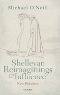 Shelleyan Reimaginings and Influence: New Relations
