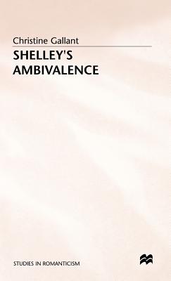 Shelley's Ambivalence - Gallant, Christine