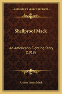 Shellproof Mack: An American's Fighting Story (1918)