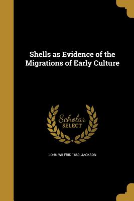 Shells as Evidence of the Migrations of Early Culture - Jackson, John Wilfrid 1880-