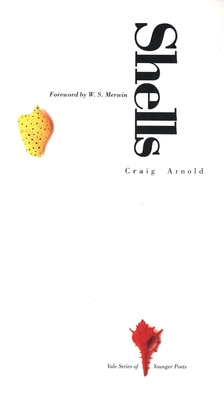 Shells - Arnold, Craig, Mr., and Merwin, W S (Foreword by)