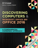 Shelly Cashman Series Discovering Computers & Microsoft?Office 365 & Office 2016: A Fundamental Combined Approach