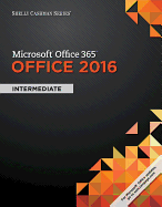 Shelly Cashman Series Microsoft Office 365 & Office 2016: Intermediate, Loose-Leaf Version