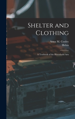 Shelter and Clothing; a Textbook of the Household Arts - Kinne, Helen 1861-1917, and Cooley, Anna M (Anna Maria) B 1874 (Creator)