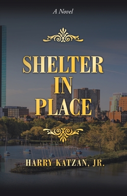 Shelter in Place - Katzan, Harry, Jr.