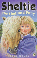 Sheltie the Shetland Pony: AND Sheltie Saves the Day