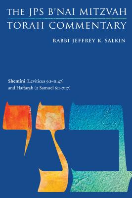 Shemini (Leviticus 9:1-11:47) and Haftarah (2 Samuel 6:1-7:17): The JPS B'Nai Mitzvah Torah Commentary - Salkin, Jeffrey K, Rabbi