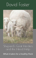Shepard's Goat Herders and the Hired Help: What it takes for a healthy Flock