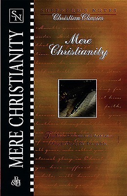 Shepherd's Notes: C.S. Lewis's Mere Christianity - Lewis, C S, and Miethe, Terry L
