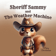 Sheriff Sammy and The Weather Machine