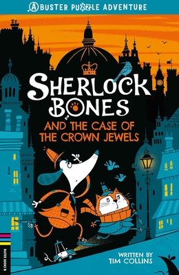 Sherlock Bones and the Case of the Crown Jewels: A Puzzle Quest - Collins, Tim