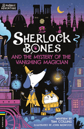 Sherlock Bones and the Mystery of the Vanishing Magician: A Puzzle Quest
