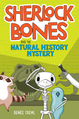 Sherlock Bones and the Natural History Mystery - Treml, Renee