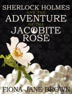 Sherlock Holmes and the Adventure of the Jacobite Rose