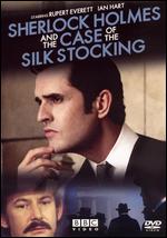 Sherlock Holmes and the Case of the Silk Stocking - 