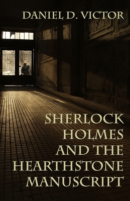 Sherlock Holmes and The Hearthstone Manuscript - Victor, Daniel D