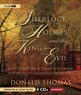 Sherlock Holmes and the King's Evil: And Other New Tales Featuring the World's Greatest Detective - Thomas, Donald, and Telfer, John (Read by)