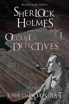 Sherlock Holmes and the Occult Detectives Volume One - Buchanan, Rebecca, and Sternberg, Stewart, and Mana, Davide
