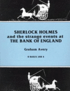 Sherlock Holmes and the Strange Events at the Bank of England - Avery, Graham