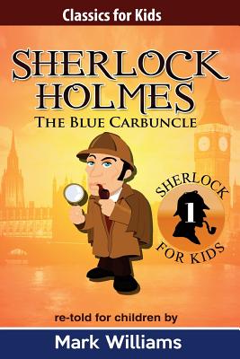 Sherlock Holmes re-told for children: The Blue Carbuncle: American English Edition - Williams, Mark, PhD