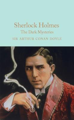 Sherlock Holmes: The Dark Mysteries - Conan Doyle, Arthur