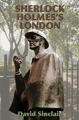 Sherlock Holmes's London - Sinclair, David, PhD