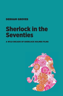 Sherlock in the Seventies - Groves, Derham