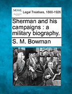 Sherman and his campaigns: a military biography.