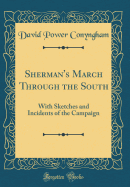 Sherman's March Through the South: With Sketches and Incidents of the Campaign (Classic Reprint)