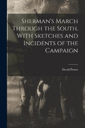 Sherman's March Through the South. With Sketches and Incidents of the Campaign