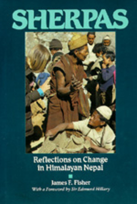 Sherpas: Reflections on Change in Himalayan Nepal - Fisher, James F, and Hillary, Edmond (Foreword by)