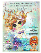 Sherri Baldy My-Besties Under the Sea Mermaids Coloring Book for Adults and All Ages: Sherri Baldy My Besties Fan Favorite Mermaids Are Now Available as a Coloring Book!!!