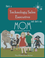 She's a Technology Sales Executive and She's My Mom: The STEM Mom Series