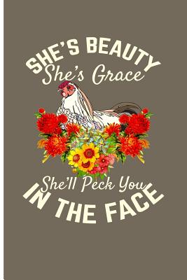 She's Beauty She's Grace She'll Peck You in Your Face: Chicken Gifts for Chicken Lovers Farm Journal - Blank Lined Journal Notebook Planner - Emelia, Eve