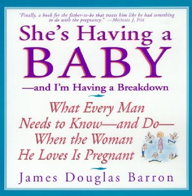 She's Having a Baby: --And I'm Having a Breakdown - Barron, James D