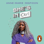 She's In CTRL: How women can take back tech - to communicate, investigate, problem-solve, broker deals and protect themselves in a digital world