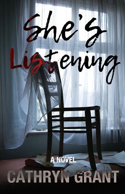 She's Listening (A Psychological Thriller) - Grant, Cathryn